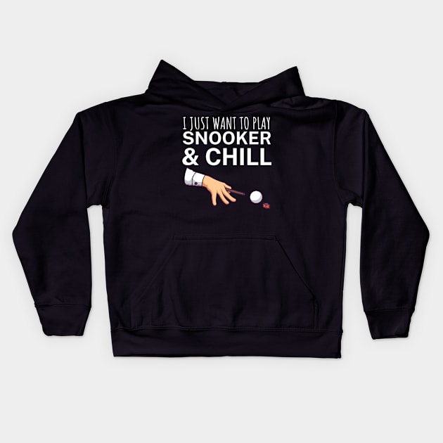 I just want to play snooker and chill Kids Hoodie by maxcode